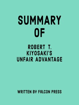 cover image of Summary of Robert T. Kiyosaki's Unfair Advantage